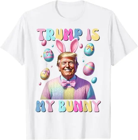 Easter Trump Is My Bunny T-Shirts (11 Colors)