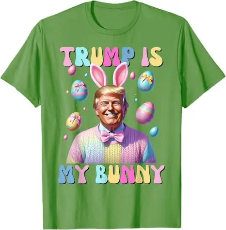 Easter Trump Is My Bunny T-Shirts (11 Colors)