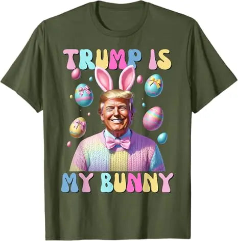 Easter Trump Is My Bunny T-Shirts (11 Colors)